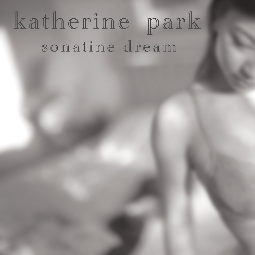 Sonatine Dream, An EP by Katherine Park, Pre-Order Now!